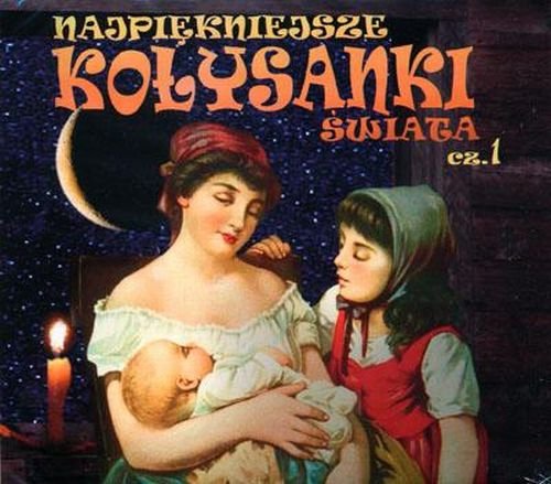 Najpiękniejsze kołysanki świata. Volume 1