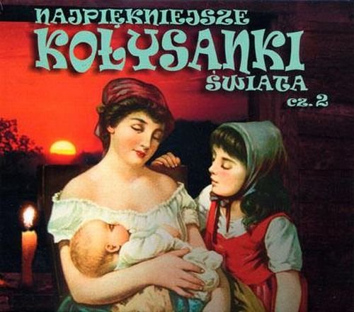 Najpiękniejsze kołysanki świata. Volume 2