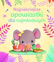 Najpiękniejsze opowiastki dla najmłodszych