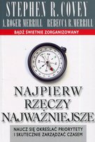 Najpierw rzeczy najważniejsze Merrill Rebecca R., Covey Stephen R., Merrill Roger A.