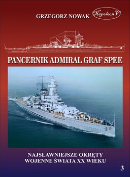 Najsławniejsze okręty wojenne świata XX wieku. Pancernik Admiral Graf Spee - Nowak Grzegorz