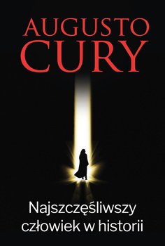 Najszczęśliwszy człowiek w historii - Cury Augusto