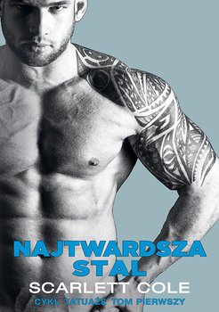 Najtwardsza stal. Tatuaże. Tom 1 - Scarlett Cole