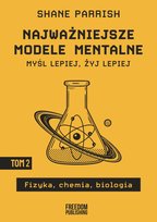 Najważniejsze modele mentalne. Tom 2 Parrish Shane