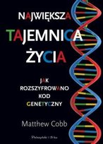 Największa tajemnica życia. Jak rozszyfrowano kod genetyczny Cobb Matthew