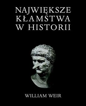 Największe kłamstwa w historii - Weir William