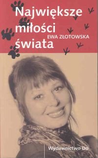 Największe miłości świata - Złotowska Ewa