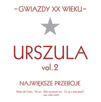 Największe przeboje. Volume 2 Urszula