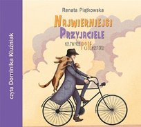 Najwierniejsi przyjaciele. Niezwykłe psie historie Piątkowska Renata