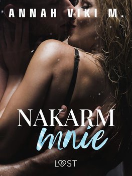 Nakarm mnie – opowiadanie erotyczne - Annah Viki M.