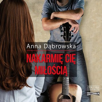 Nakarmię cię miłością - Dąbrowska Anna