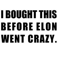 Naklejka I Bought This Before Elon Went Crazy Tasla Musk Trump 20,5x13