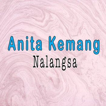 Nalangsa - Anita Kemang