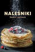 Naleśniki. Słodkie i wytrawne&nbsp;-&nbsp;Opracowanie zbiorowe