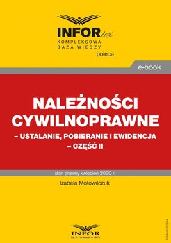 Należności cywilnoprawne – ustalanie, pobieranie i ewidencja. Część 2 - Motowilczuk Izabela