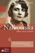Nałkowska albo życie pisane Kirchner Hanna
