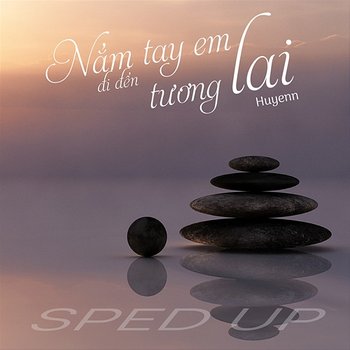 Nắm Tay Em Đi Đến Tương Lai - Huyenn