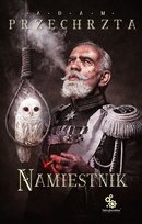Namiestnik. Materia Prima. Tom 2 Przechrzta Adam