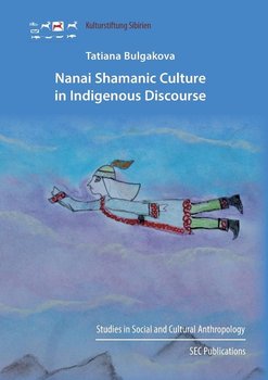 Nanai Shamanic Culture in Indigenous Discourse - Bulgakova Tatiana