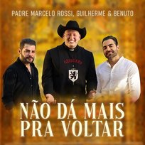 Não Dá Mais Pra Voltar Guilherme & Benuto, Padre Marcelo Rossi