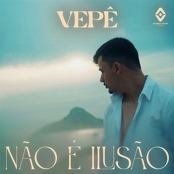 Não é Ilusão - Vepê, AlmaViva Música