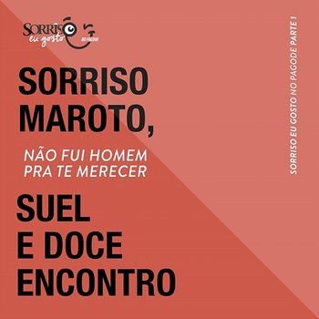 Não Fui Homem Pra Te Merecer - Sorriso Maroto, Suel, Doce Encontro