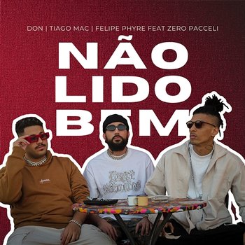 Não Lido Bem - Don, Felipe Phyre & Tiago Mac feat. Zero Pacceli