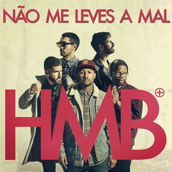 Não Me Leves a Mal - HMB