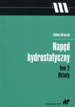 Napęd hydrostatyczny. Tom 2. Układy  - Stryczek Stefan