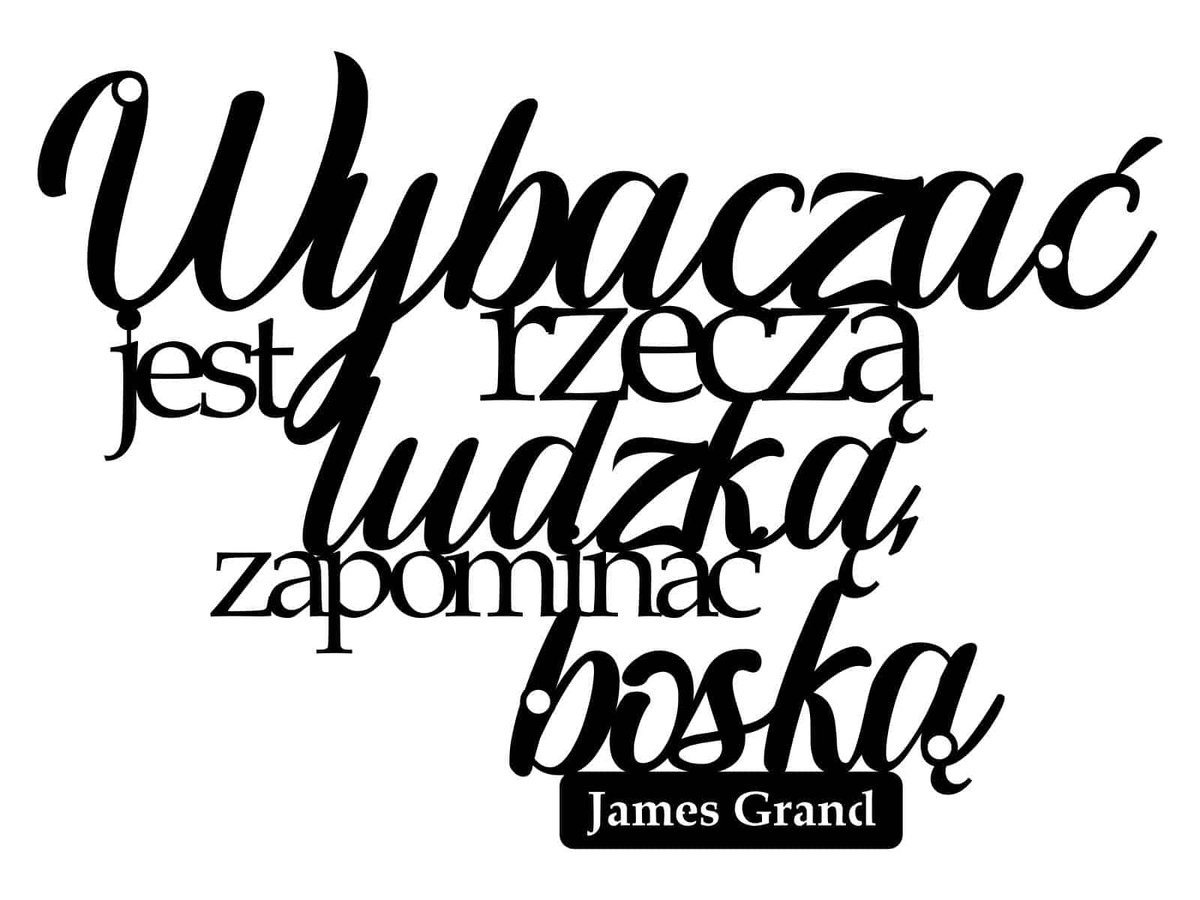 Czy Ukazani W Literaturze Bohaterowie Potrafia Wybaczac Doznane Krzywdy Napis cytat na ścianę Wybaczać DES068 40 cm czarny matowy - Inna marka