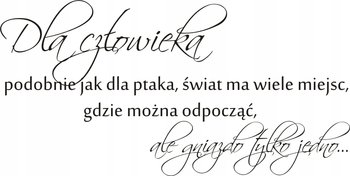 Napis na ścianę naklejka 100x50cm wybór koloru cytat -Dla człowieka..107 - Naklejkolandia