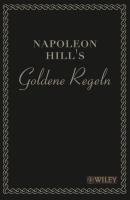 Napoleon Hill's Goldene Regeln - Hill Napoleon