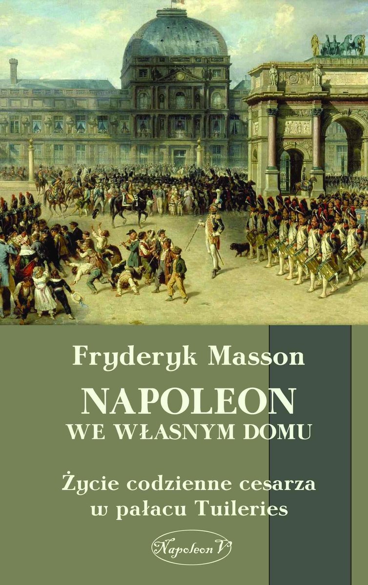 Napoleon we własnym domu. Życie codzienne w pałacu Tuileries - ebook epub