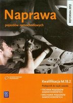Naprawa pojazdów samochodowych. Kwalifikacja M.18.2. Podręcznik do nauki zawodu. Szkoła ponadgimnazjalna