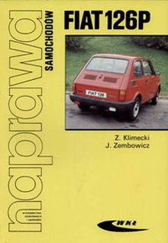 Naprawa Samochodów. Fiat 126P - Klimecki Zbigniew, Zembowicz Józef