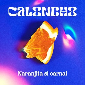 Naranjita sí carnal - Caloncho