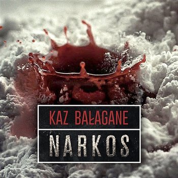 Narkos - Kaz Bałagane