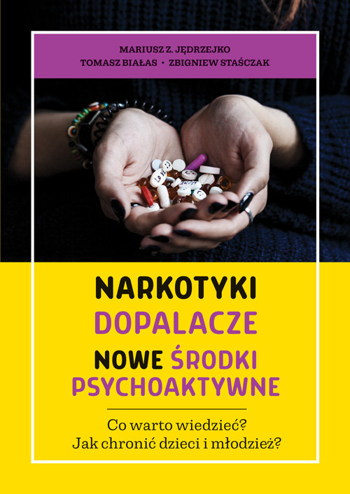 Narkotyki, dopalacze. Nowe środki psychoaktywne Narkotyki, dopalacze. Nowe środki psychoaktywne