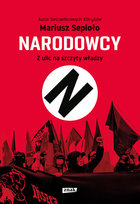 Narodowcy. Z ulic na szczyty władzy Sepioło Mariusz