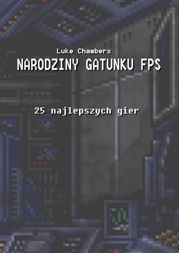 Narodziny Gatunku FPS - Luke Chambers | Ebook Sklep EMPIK.COM