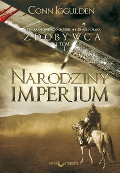 Narodziny Imperium. Zdobywca. Tom 1 - Iggulden Conn