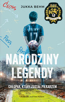 Narodziny legendy. Chłopak, który został piłkarzem Behm Jukka