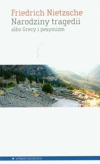 Narodziny tragedii albo Grecy i pesymizm - Nietzsche Fryderyk