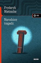 Narodziny tragedii czyli hellenizm i pesymizm Nietzsche Fryderyk
