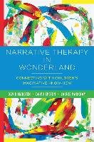 Narrative Therapy in Wonderland &#8211; Connecting with Children`s Imaginative Know&#8211;How - Marsten David