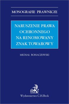 Naruszenie prawa ochronnego na renomowany znak towarowy - Bohaczewski Michał