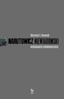 Narutowicz - Niewiadomski. Biografie równoległe - Nowak Maciej J.