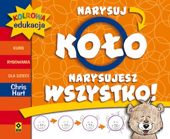 Narysuj koło - narysuj wszystko. Kurs rysowania dla dzieci - Hart Christopher