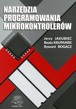 Narzędzia programowania Mikrokontrolerów - Jerzy Jakubiec, Beata Krupanek, Ryszard Bogacz
