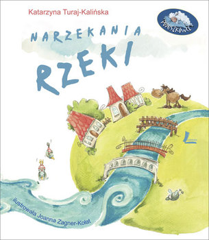 Narzekania rzeki - Turaj-Kalińska Katarzyna